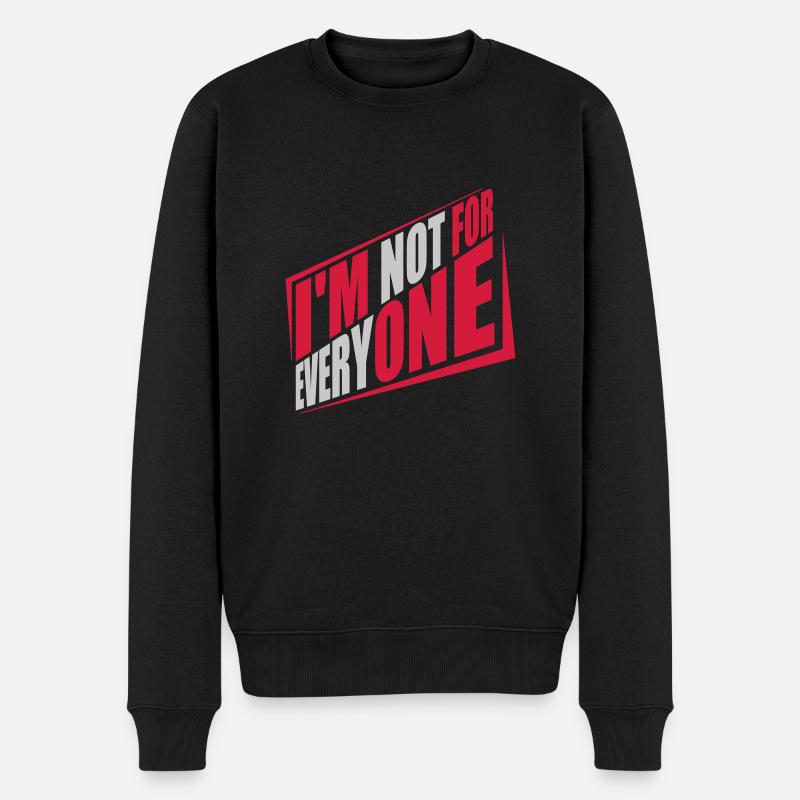 Im not for everyone - Männer Premium Bio Pullover - Schwarz