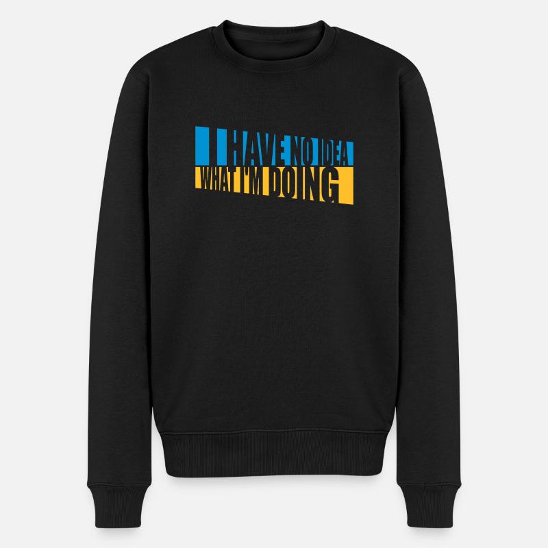 I Have No Idea - Männer Premium Bio Pullover - Schwarz