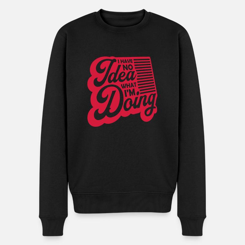 I Have No Idea - Männer Premium Bio Pullover - Schwarz