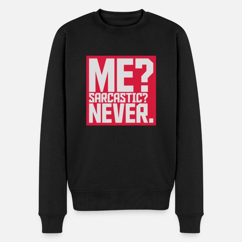 me sarcastic never Zitat - Männer Premium Bio Pullover - Schwarz
