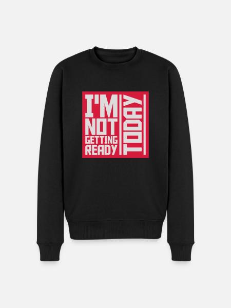 not getting ready today - Men's Premium Organic Jumper - black