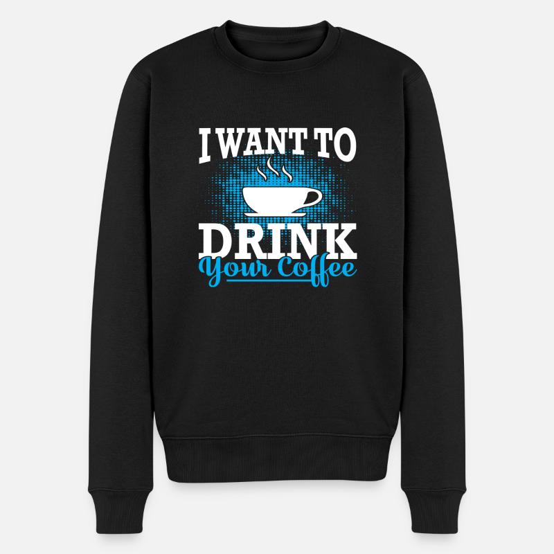 I want to drink your Coffee - Männer Premium Bio Pullover - Schwarz