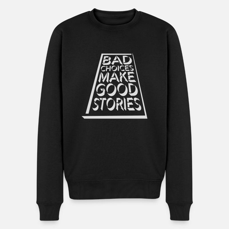 bad decisions great stories - Männer Premium Bio Pullover - Schwarz