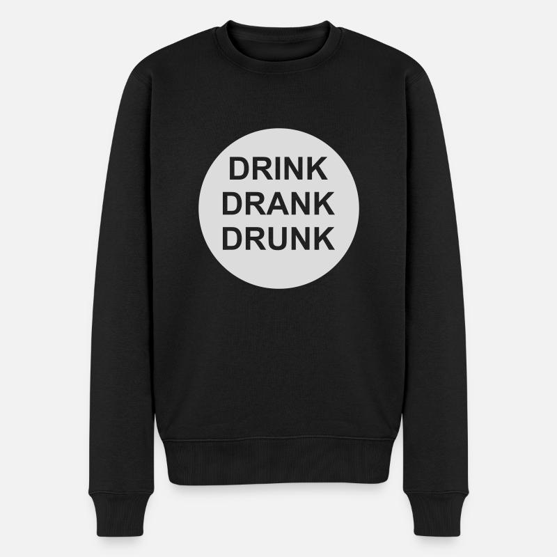drink drank drunk quote - Men's Premium Organic Jumper - black