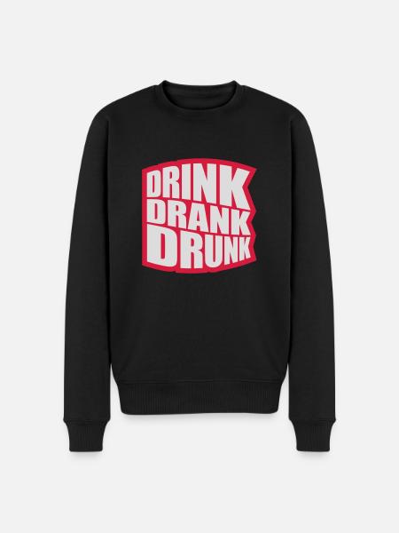 drink drank drunk Zitat - Männer Premium Bio Pullover - Schwarz