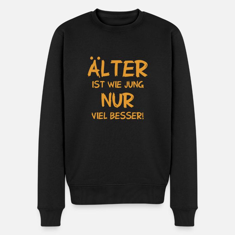 Älter ist wie jung nur viel besser - Männer Premium Bio Pullover - Schwarz