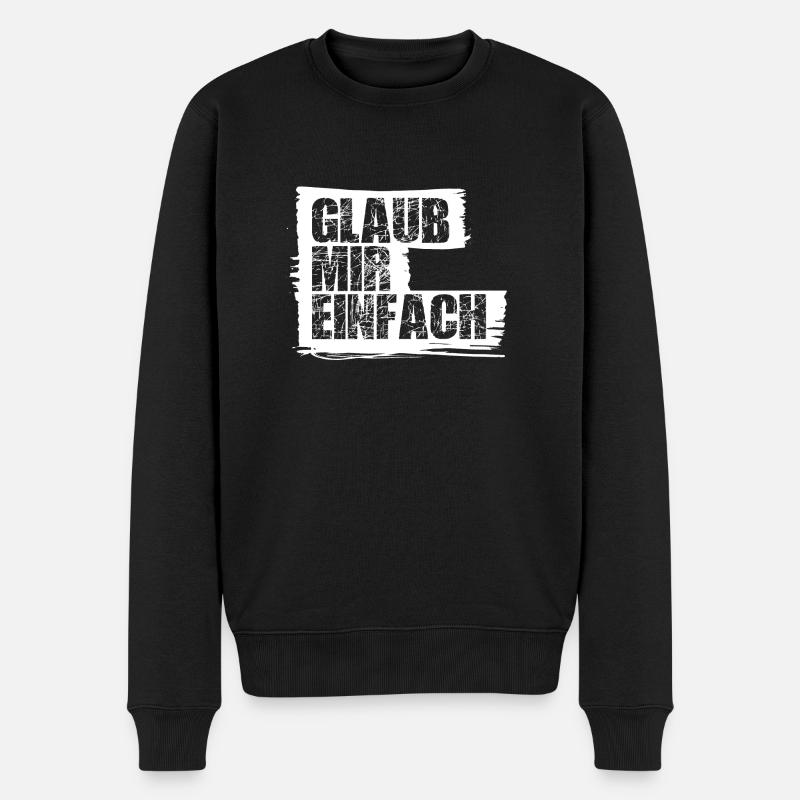 Glaub mir einfach! - Männer Premium Bio Pullover - Schwarz