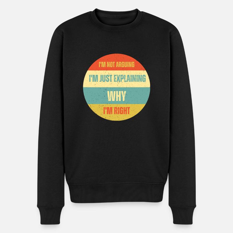 Je ne discute pas, j’explique simplement pourquoi j’ai raison - Pull Premium bio Homme - noir