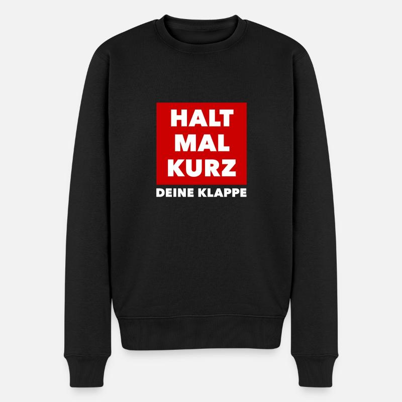 Halt mal Kurz... - Männer Premium Bio Pullover - Schwarz