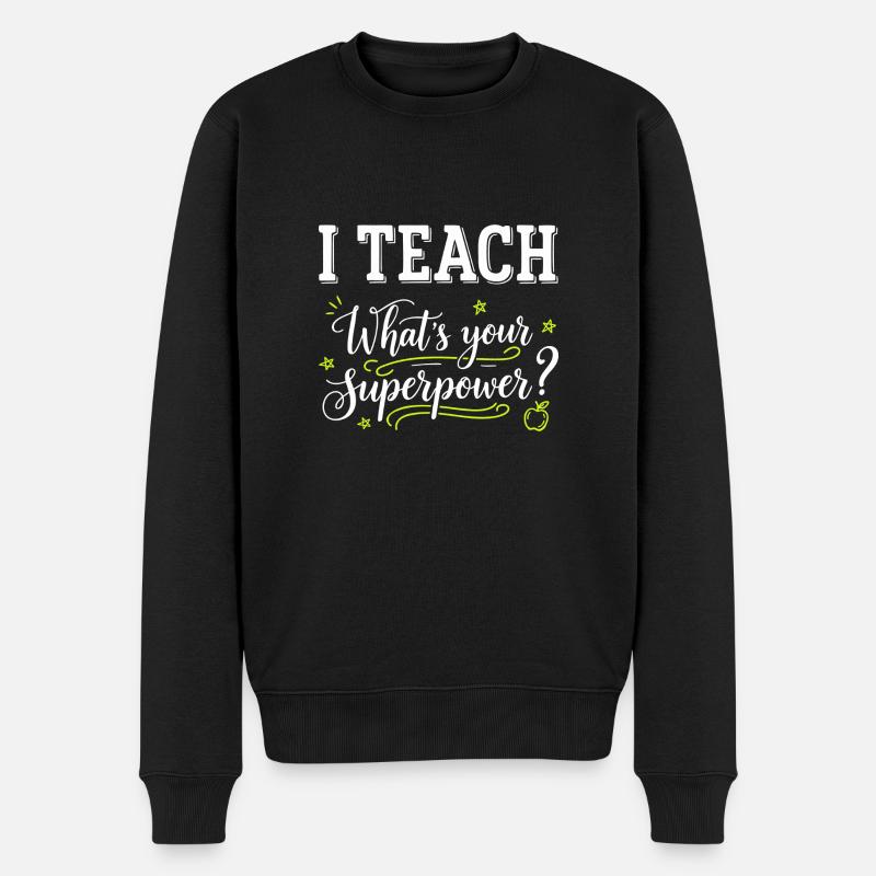 I Teach – Was ist deine Superkraft? Lustiger Lehrer -W - Männer Premium Bio Pullover - Schwarz