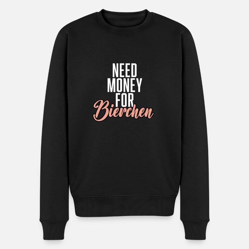 Need Money For Bierchen - Männer Premium Bio Pullover - Schwarz