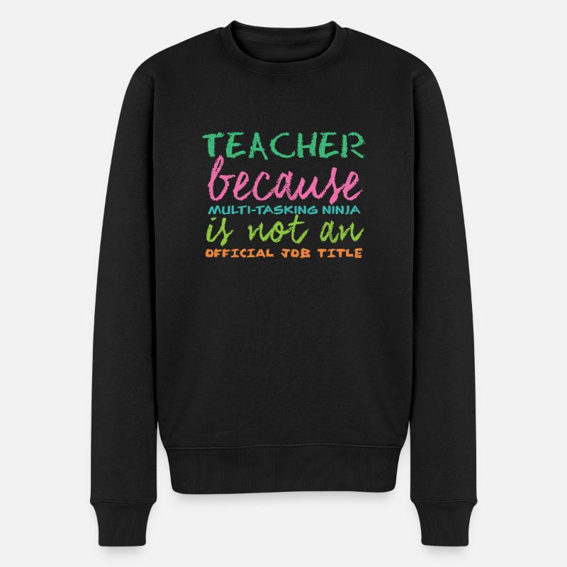 Lehrer / Schule: Teacher because Multi-Tasking - Männer Premium Bio Pullover - Schwarz