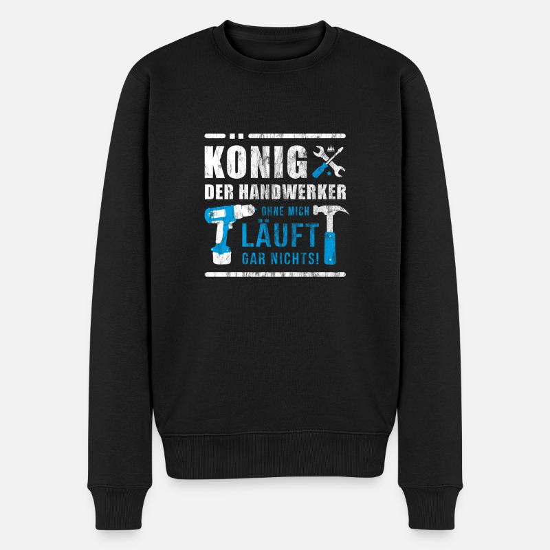 König der Handwerker | Handwerk Baustelle Geschenk - Männer Premium Bio Pullover - Schwarz