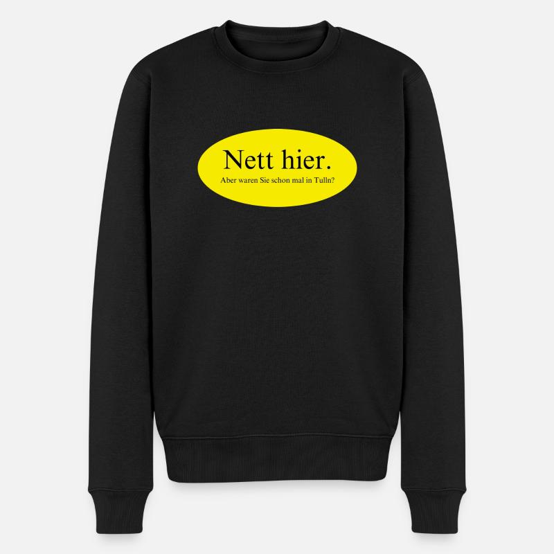 Nett hier, aber waren Sie schon mal in Tulln? - Männer Premium Bio Pullover - Schwarz