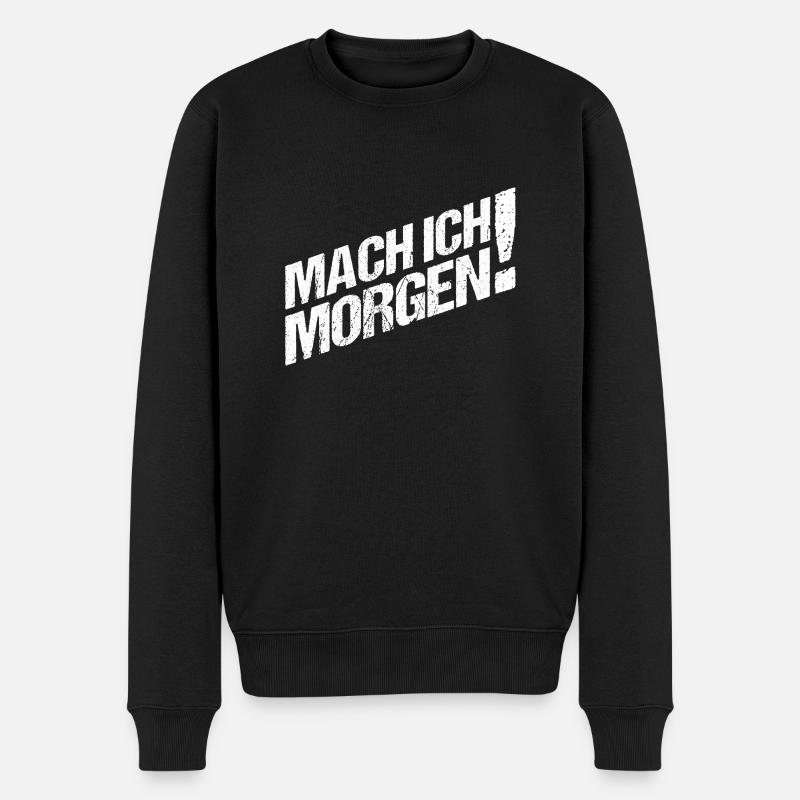 Mach ich Morgen - Männer Premium Bio Pullover - Schwarz