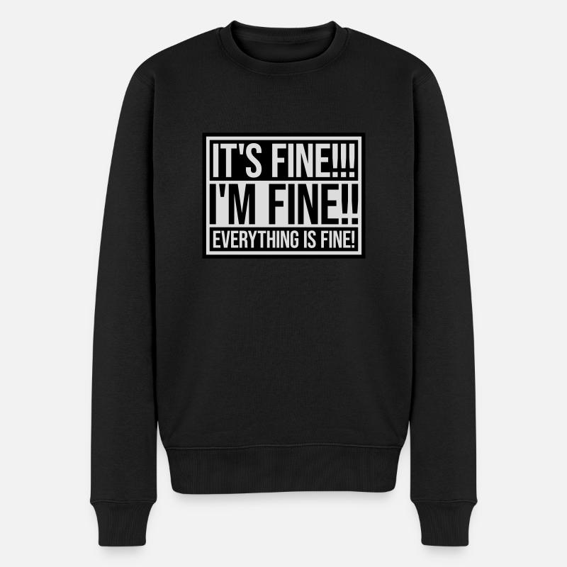 everything is fine Zitat - Männer Premium Bio Pullover - Schwarz