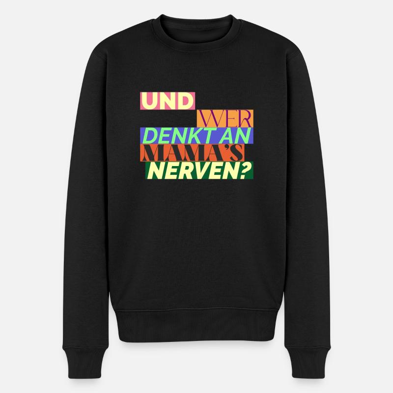 Und Wer Denkt An Mama's Nerven? Geschenk für Mama - Männer Premium Bio Pullover - Schwarz
