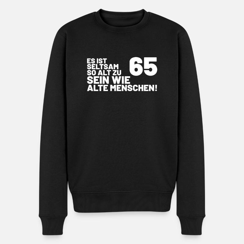 65. Geburtstag Spruch - Es ist seltsam so alt - Männer Premium Bio Pullover - Schwarz
