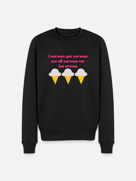 I scream you scream we all scream for ice cream - Men's Premium Organic Jumper - black
