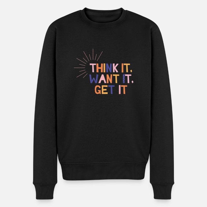 Think It Want It Get It - Männer Premium Bio Pullover - Schwarz
