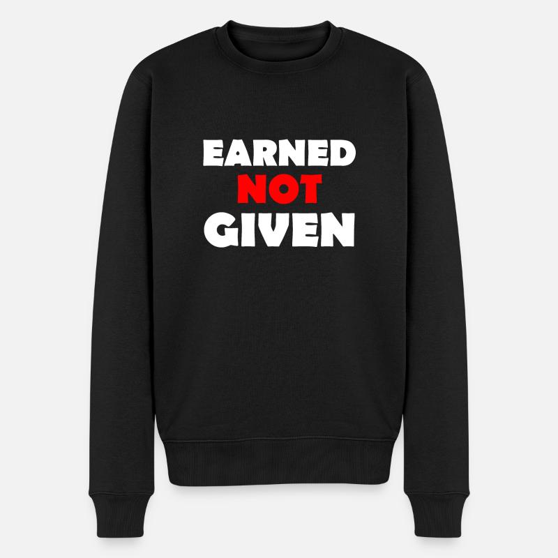 Earned Not Given - Männer Premium Bio Pullover - Schwarz
