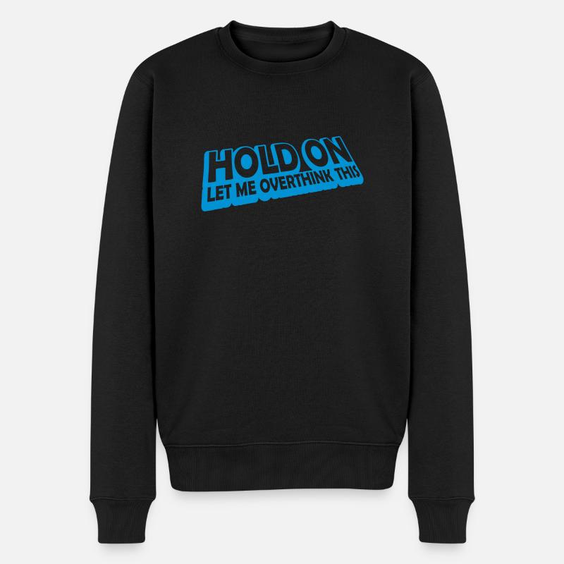Let me overthink this - Männer Premium Bio Pullover - Schwarz