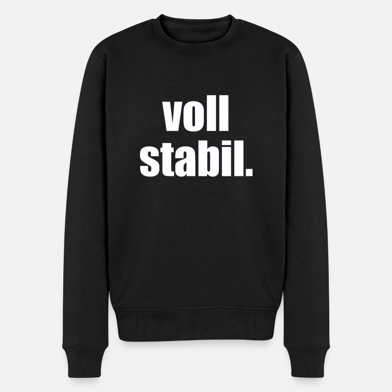 voll stabil. - Sprüche - Geschenk - Männer Premium Bio Pullover - Schwarz