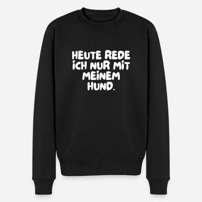 Heute rede ich nur mit meinem Hund. - Männer Premium Bio Pullover - Schwarz