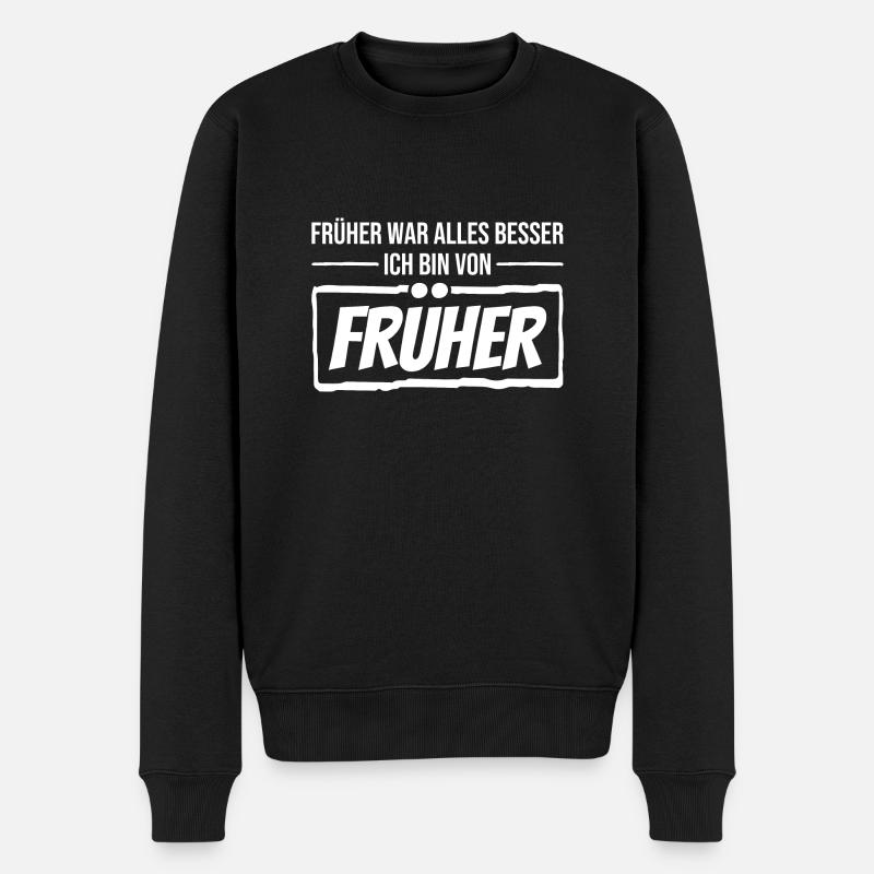 Früher War Alles Besser. Ich Bin Von Früher - Männer Premium Bio Pullover - Schwarz
