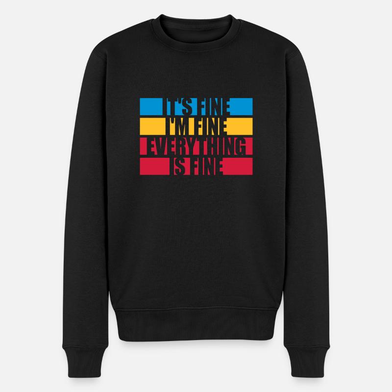 everything is fine Zitat - Männer Premium Bio Pullover - Schwarz