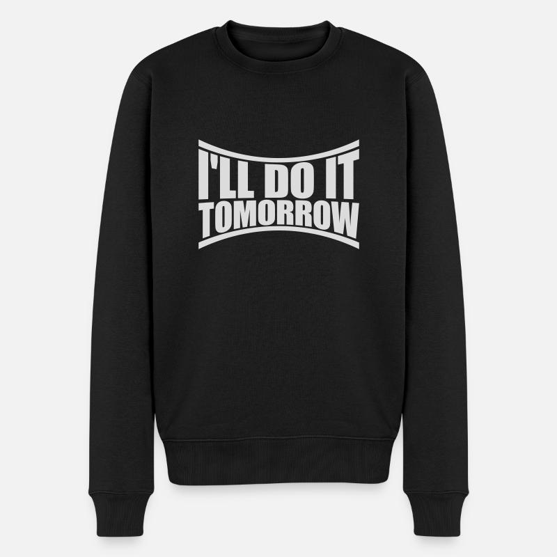 do it tomorrow quote - Men's Premium Organic Jumper - black