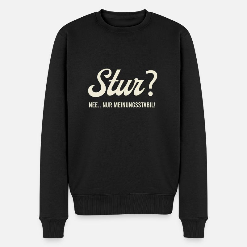 Stur? Nee.. nur Meinungsstabil! - Männer Premium Bio Pullover - Schwarz