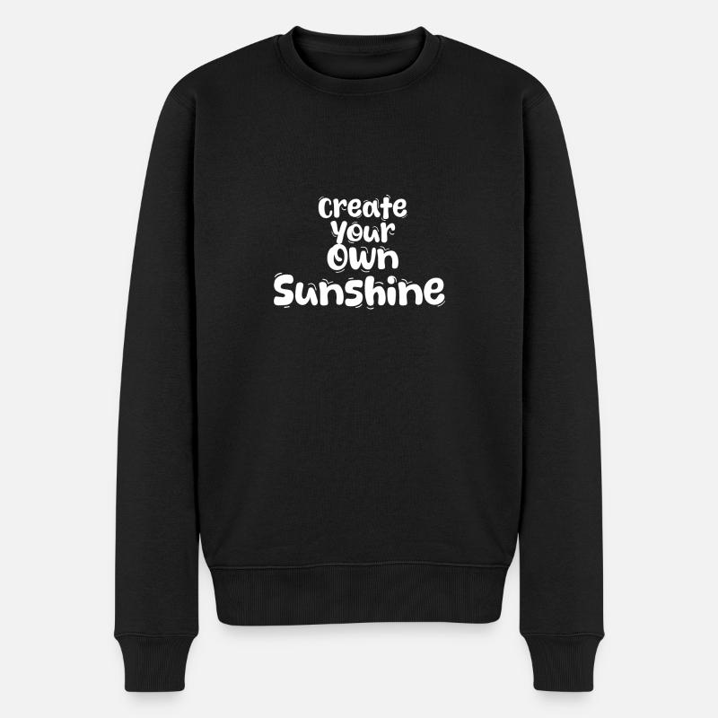 Create Your Own Sunshine - Männer Premium Bio Pullover - Schwarz