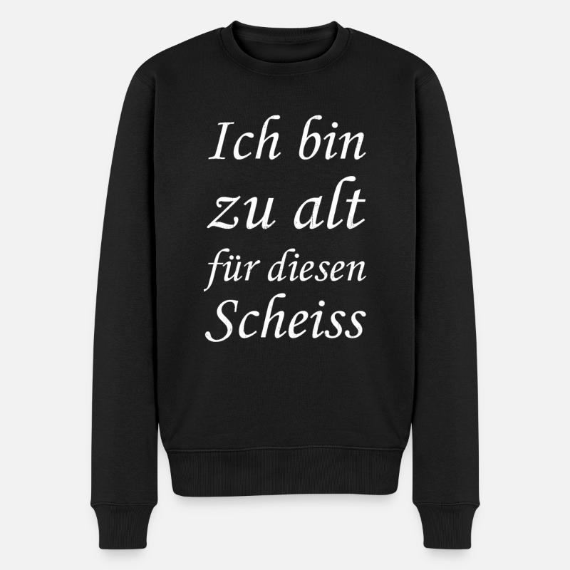 Ich bin zu alt für diesen Scheiss - Männer Premium Bio Pullover - Schwarz
