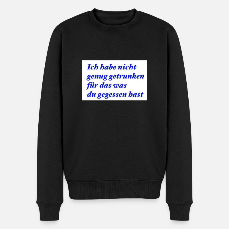 Nicht genug getrunken - Männer Premium Bio Pullover - Schwarz