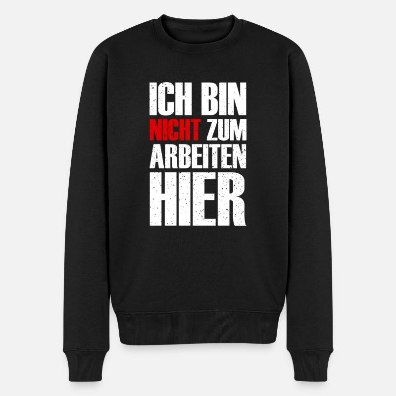 Ich bin nicht zum Arbeiten hier - Arbeit - Job - Männer Premium Bio Pullover - Schwarz