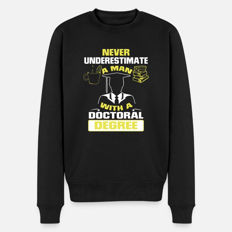 UNTERSCHÄTZE NIE EINEN MANN MIT EINEM DOKTORTITEL! - Männer Premium Bio Pullover - Schwarz