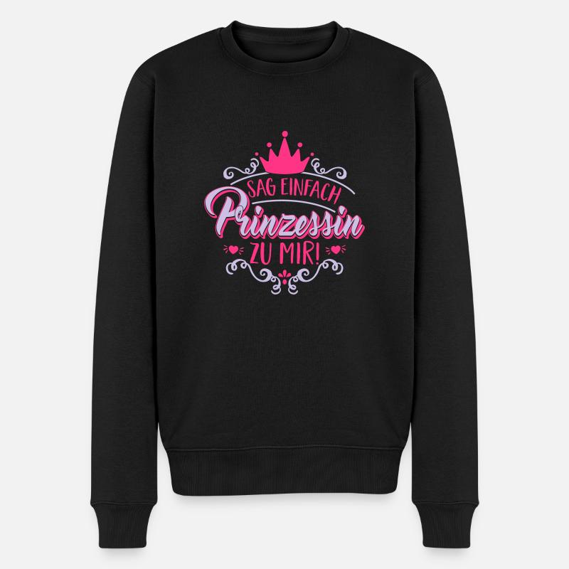 Sag einfach Prinzessin zu mir! - Krone - Geschenk - Männer Premium Bio Pullover - Schwarz
