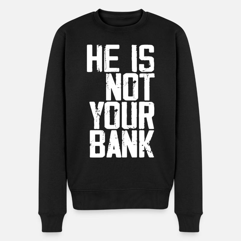 He Is Not Your Bank - Pull Premium bio Homme - noir