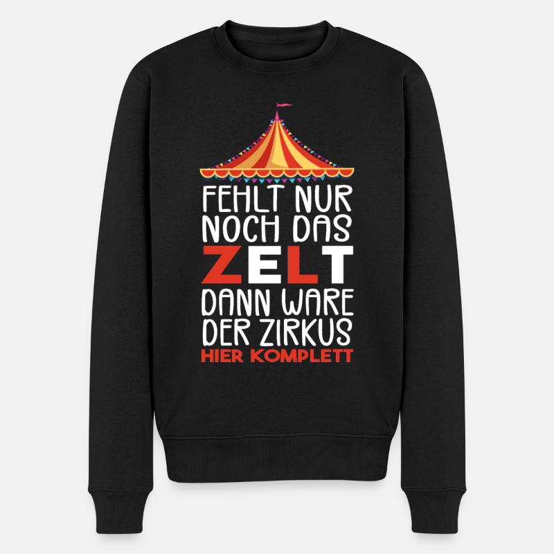 Fehlt nur noch das ZELT, Der zirkus HIER KOMPLETT - Männer Premium Bio Pullover - Schwarz