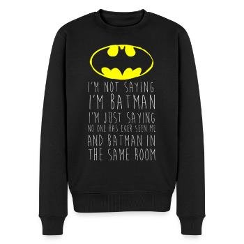 Batman I'm not saying Lustiger Spruch - Männer Premium Bio Pullover - Schwarz - Vorne - Nico (187cm)