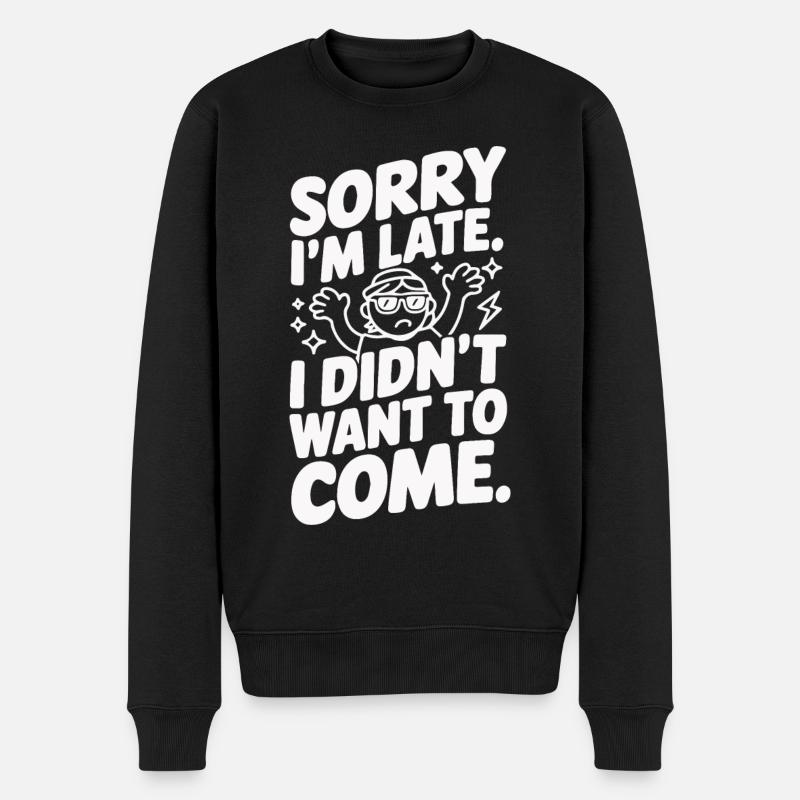 Zu spät Wollte eh nicht kommen Humorvoller Spruch - Männer Premium Bio Pullover - Schwarz
