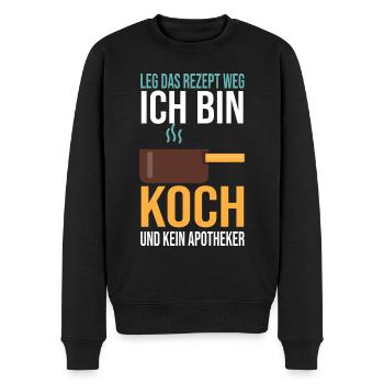 Leg das Rezept weg Ich bin Koch und kein Apotheker - Männer Premium Bio Pullover - Schwarz - Vorne - Nico (187cm)