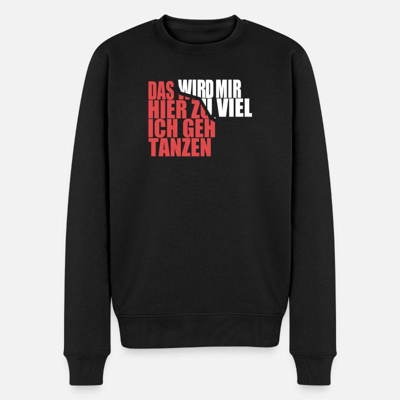 Das wird mir hier zu viel, ich geh tanzen - Männer Premium Bio Pullover - Schwarz