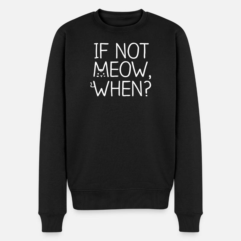 Katze, wenn nicht miauen, wenn - Männer Premium Bio Pullover - Schwarz