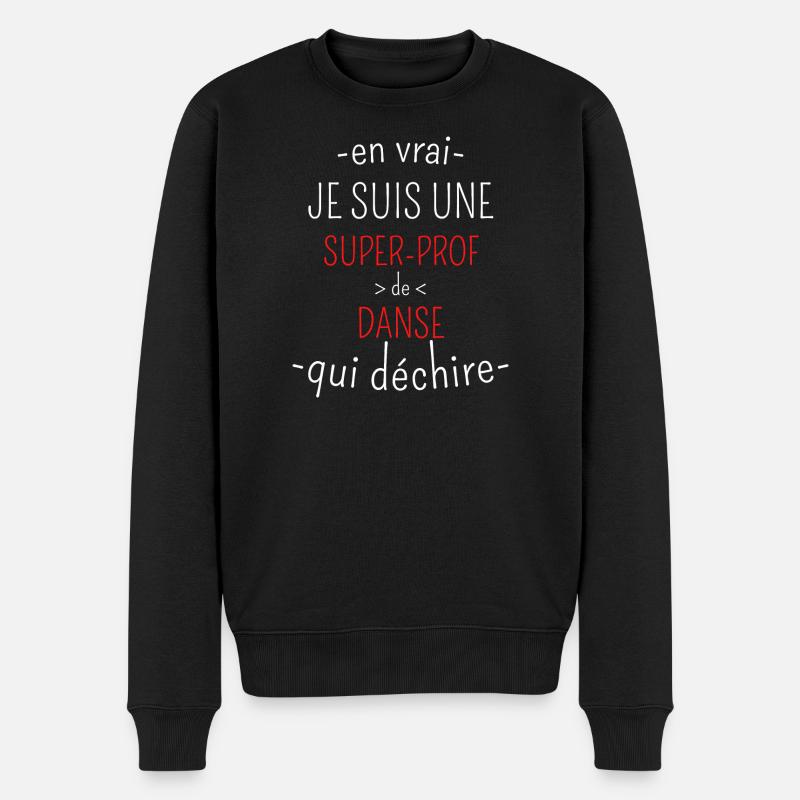 Super Prof de Danse qui Déchire - Pull Premium bio Homme - noir