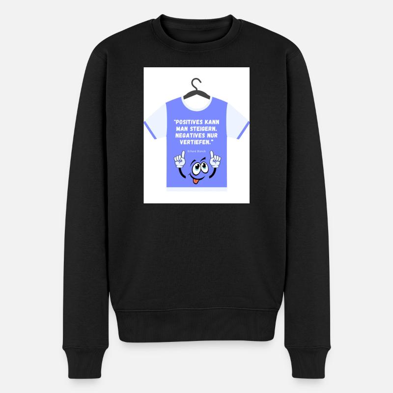 Positives kann man steigern...Zitat Weisheit - Männer Premium Bio Pullover - Schwarz