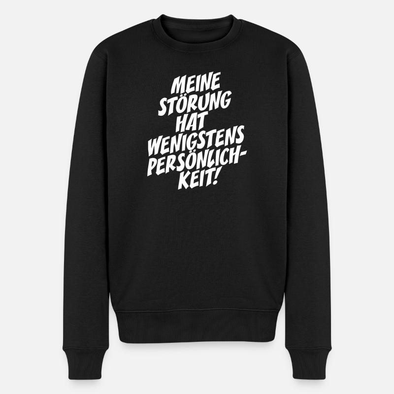 Meine Störung Hat Wenigstens Persönlichkeit Stolz - Männer Premium Bio Pullover - Schwarz