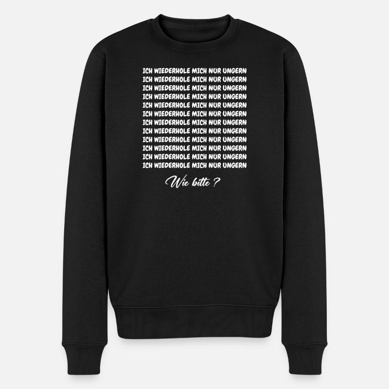 ICH WIEDERHOLE MICH NUR UNGERN - Männer Premium Bio Pullover - Schwarz