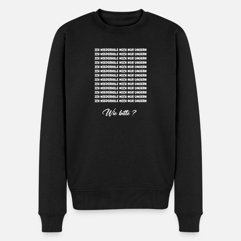ICH WIEDERHOLE MICH NUR UNGERN - Männer Premium Bio Pullover - Schwarz